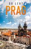 So lebt Prag: Der perfekte Reiseführer für einen unvergesslichen Aufenthalt in Prag inkl. Insider-Tipps, Tipps zum Geldsparen un