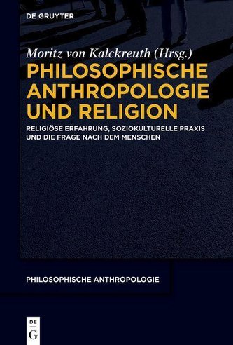 Philosophische Anthropologie und Religion