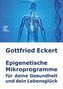 Epigenetische Mikroprogramme für deine Gesundheit und dein Lebensglück