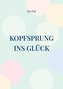 Kopfsprung ins Glück