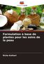 Formulation à base de plantes pour les soins de la peau