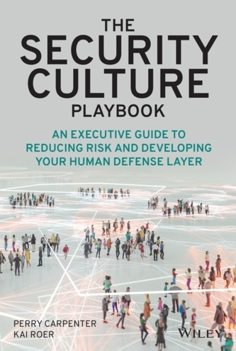 The Security Culture Playbook - An Executive Guide  To Reducing Risk and Developing Your Human Defense Layer
