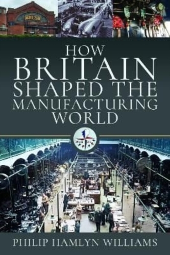 How Britain Shaped the Manufacturing World