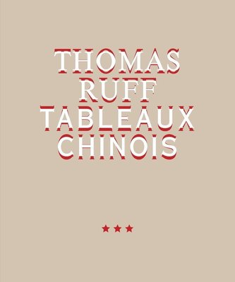 Thomas Ruff. TABLEAUX CHINOIS