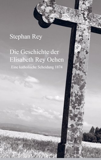 Die Geschichte der Elisabeth Rey Oehen