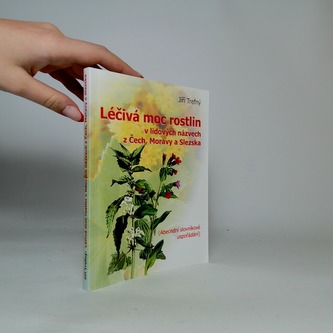 Léčivá moc rostlin v lidových názvech z Čech, Moravy a Slezska