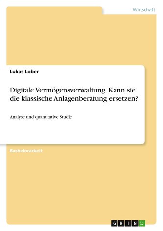 Digitale Vermögensverwaltung. Kann sie die klassische Anlagenberatung ersetzen?