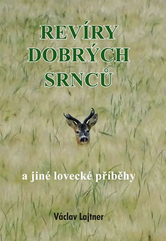 Revíry dobrých srnců a jiné lovecké příběhy