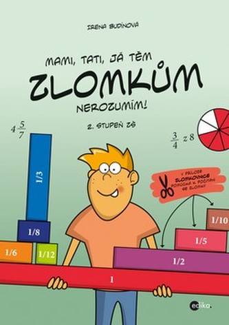 Mami, tati, já těm zlomkům nerozumím - 2. stupeň ZŠ Mami, tati, já těm zlomkům nerozumím - 2. stupeň ZŠ