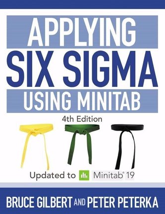 Applying Six Sigma Using Minitab: 4th Edition Updated to Minitab 19