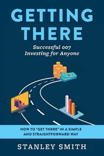 Getting There Successful 007 Investing for Anyone
