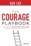 The Courage Playbook: Five Steps to Overcome Your Fears and Become Your Best Self