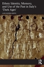 Ethnic Identity, Memory, and Use of the Past in Italy's 'Dark Ages'