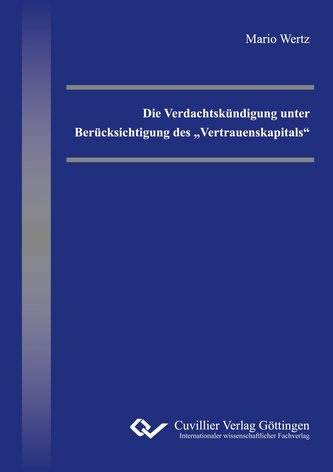 Die Verdachtskündigung unter Berücksichtigung des ¿Vertrauenskapitals¿