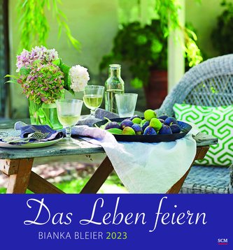 Das Leben feiern 2023 - Wandkalender