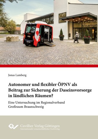 Autonomer und flexibler ÖPNV als Beitrag zur Sicherung der Daseinsvorsorge in ländlichen Räumen? ¿ Eine Untersuchung im Regional