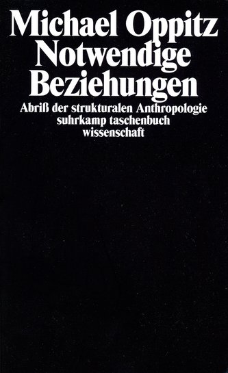Notwendige Beziehungen - Abriß der strukturalen Anthropologie