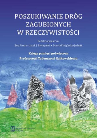Poszukiwanie dróg zagubionych w rzeczywistości