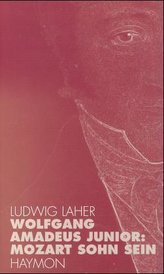 Wolfgang Amadeus junior: Mozart Sohn sein