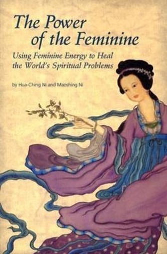 The Power of the Feminine: Using Feminine Energy to Heal the World's Spiritual Problems