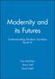 Modernity and its Futures - Understanding Modern Societies, an Introduction Book 4