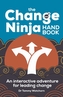 The Change Ninja Handbook