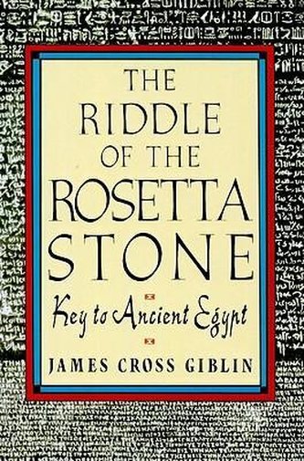 The Riddle of the Rosetta Stone: Key to Ancient Egypt