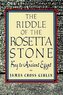 The Riddle of the Rosetta Stone: Key to Ancient Egypt