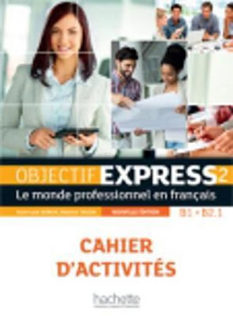 Objectif Express 2 (B1/B2.1) Cahier d´activités, nouvelle édition Objectif Express 2 (B1/B2.1) Cahier d´activités, nouvelle édition