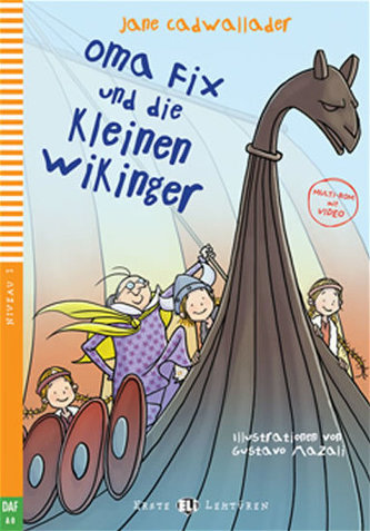 Erste ELI Lektüren 1/A0: Oma Fix und die kleinen Wikinger + downloadable multimedia Erste ELI Lektüren 1/A0: Oma Fix und die kleinen Wikinger + downloadable multimedia