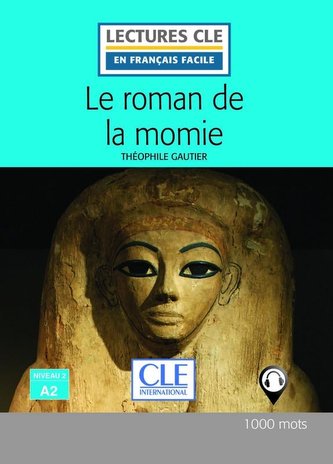Le roman de la momie - Niveau 2/A2 - Lecture CLE en français facile - Livre + Audio téléchargeable