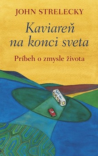 Kaviareň na konci sveta John P. Strelecky