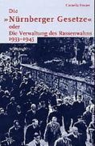 Die "Nürnberger Gesetze" oder die Verwaltung des Rassenwahns 1933-1945