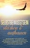 Selbstbewusstsein stärken & aufbauen: Wie Sie Schritt für Schritt Ihr Selbstwertgefühl, Selbstbewusstsein und Selbstbild verbess