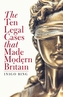 The Ten Legal Cases That Made Modern Britain