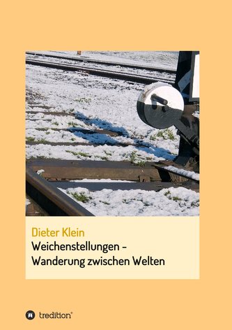 Weichenstellung - Wanderung zwischen Welten