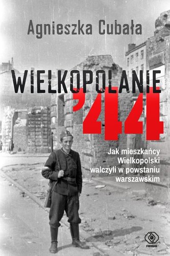 Wielkopolanie ‘44 Jak mieszkańcy Wielkopolski walczyli w powstaniu warszawskim Wielkopolanie ‘44 Jak mieszkańcy Wielkopolski walczyli w powstaniu warszawskim
