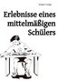 Erlebnisse eines mittelmäßigen Schülers
