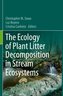 The Ecology of Plant Litter Decomposition in Stream Ecosystems