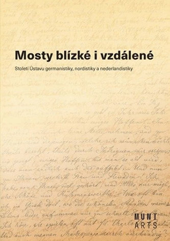 Mosty blízké i vzdálené - Století Ústavu germanistiky, nordistiky a nederlandistiky