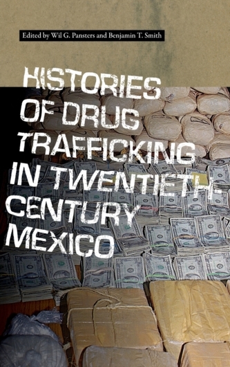 Histories of Drug Trafficking in Twentieth-Century Mexico