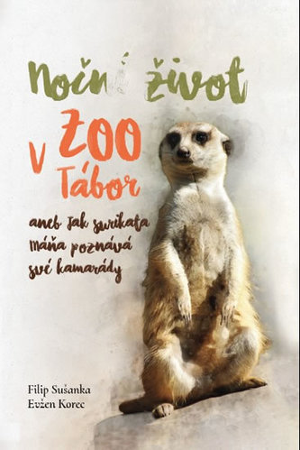 Noční život v ZOO Tábor aneb jak surikata Máňa poznává své kamarády