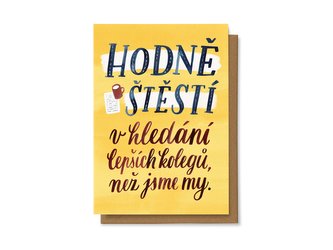 Chaukiss Hodně štěstí v hledání lepších kolegů než jsme my