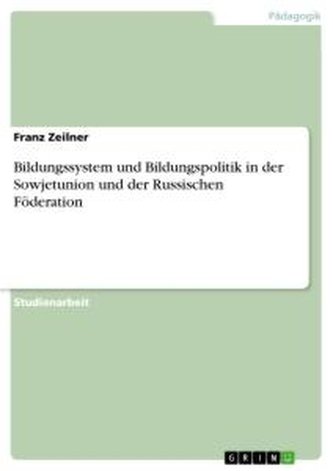 Bildungssystem und Bildungspolitik in der Sowjetunion und der Russischen Föderation
