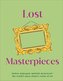Lost Masterpieces
