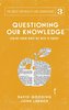 Questioning Our Knowledge