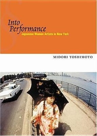 Into Performance: Japanese Women Artists in New York