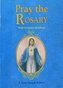 Pray the Rosary: For Rosary Novenas, Family Rosary, Private Recitation, Five First Saturdays