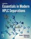 Essentials In Modern HPLC Separations