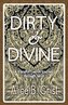Dirty & Divine